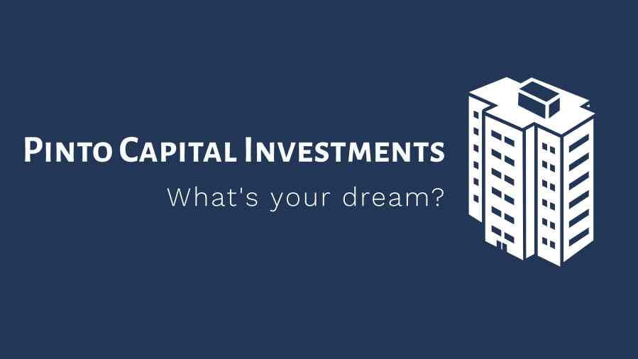 pinto capital investments - what's your dream?